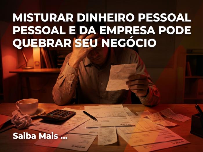 Misturar dinheiro pessoal e da empresa pode quebrar seu negócio