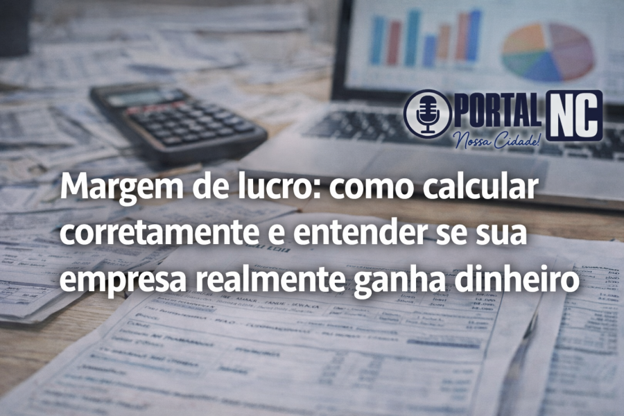 Margem de lucro: como calcular corretamente e entender se sua empresa realmente ganha dinheiro